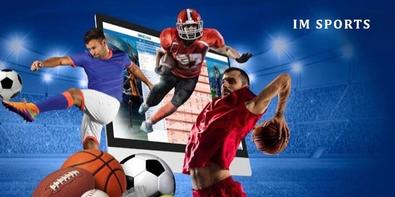 IM Sports là thương hiệu cung cấp các sản phẩm cá cược thể thao chất lượng cao