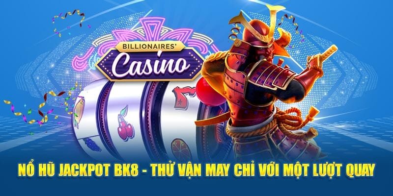 Nổ hũ BK8 là lựa chọn hàng đầu của nhiều người chơi hiện nay