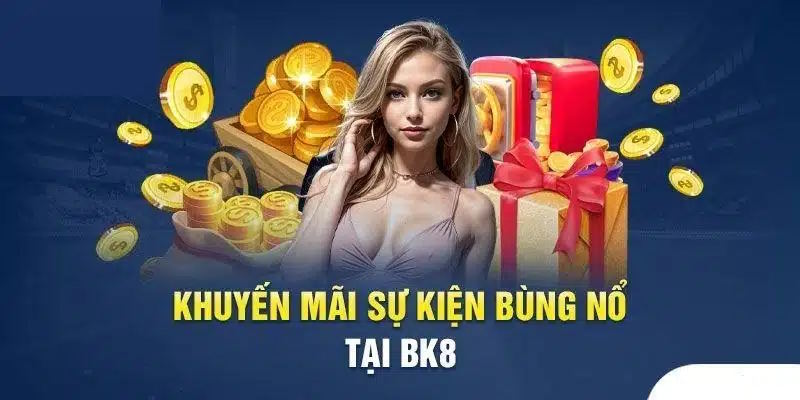100% nạp lần đầu tại BK8 các sảnh được khuyến mãi đầy đủ